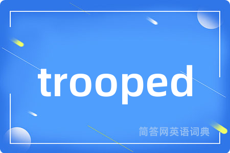 trooped
