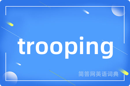 trooping