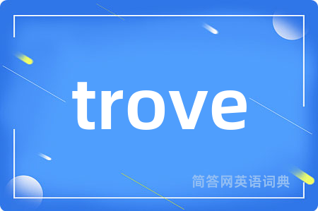 trove