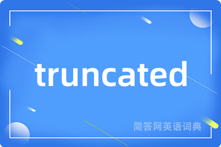 truncated