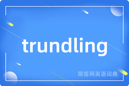 trundling