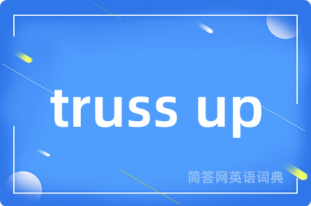 truss up