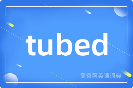 tubed