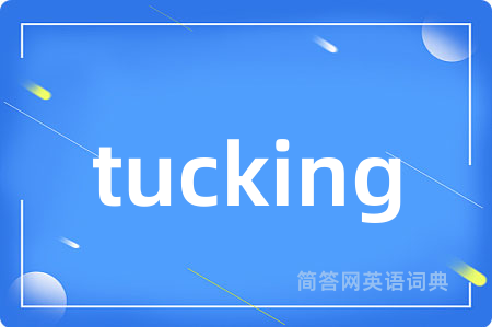 tucking