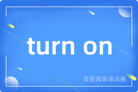 turn on