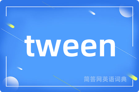 tween