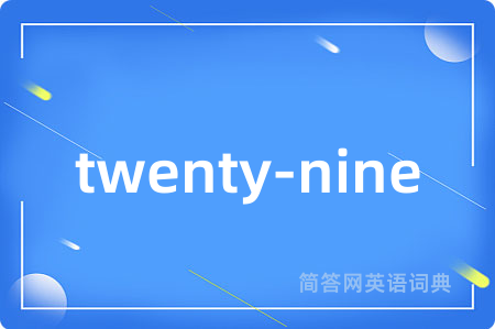 twenty-nine