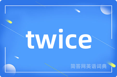 twice
