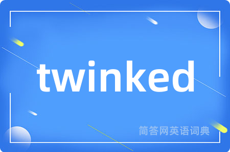 twinked
