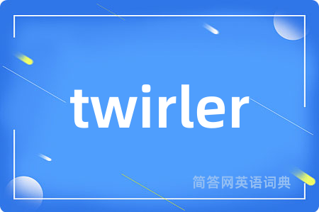 twirler