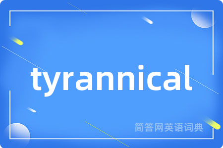 tyrannical