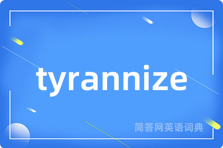 tyrannize