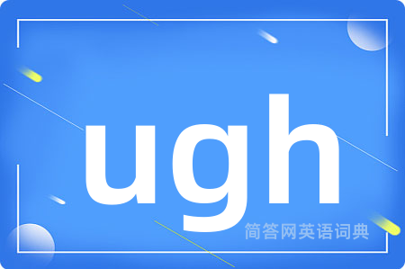 ugh