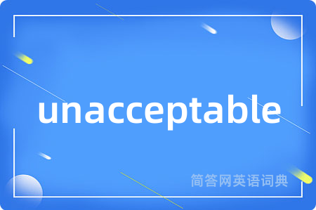 unacceptable