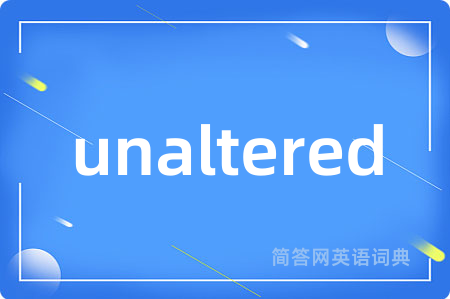 unaltered