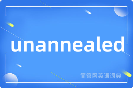 unannealed