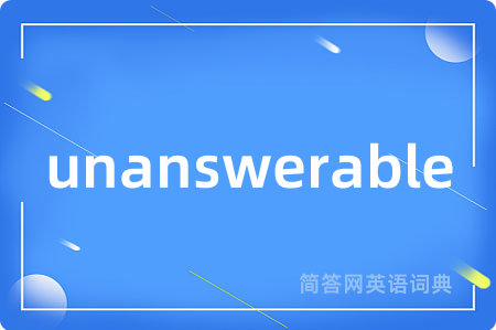 unanswerable