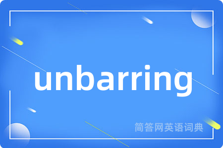 unbarring