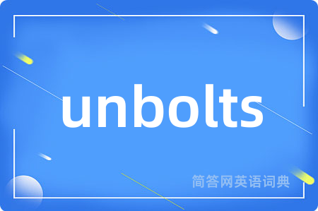 unbolts