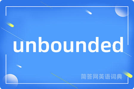 unbounded