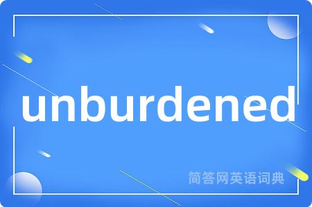 unburdened