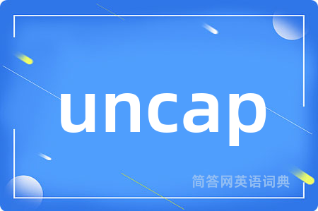 uncap