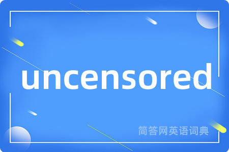 uncensored