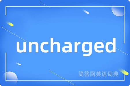 uncharged