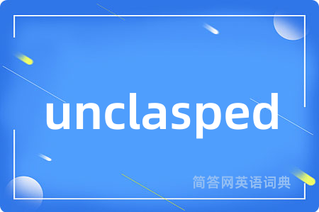 unclasped