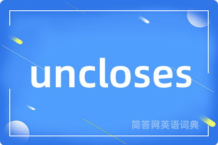 uncloses