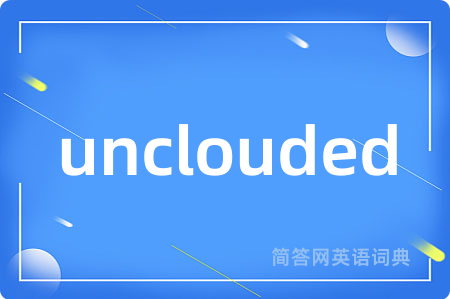 unclouded