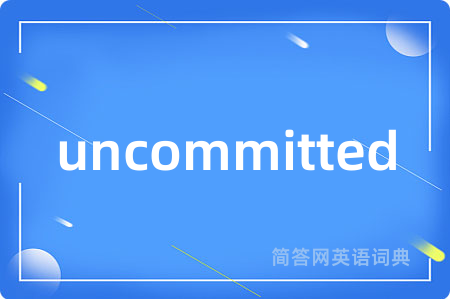 uncommitted