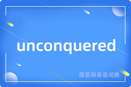 unconquered
