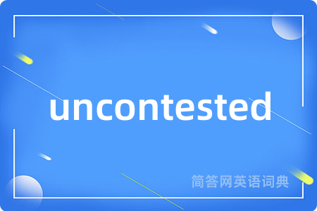 uncontested