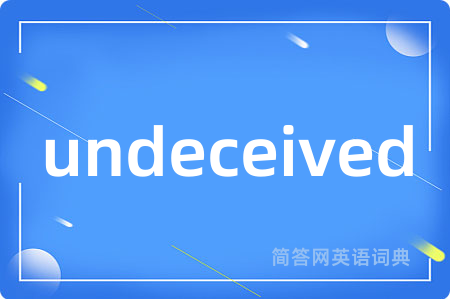 undeceived