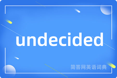 undecided