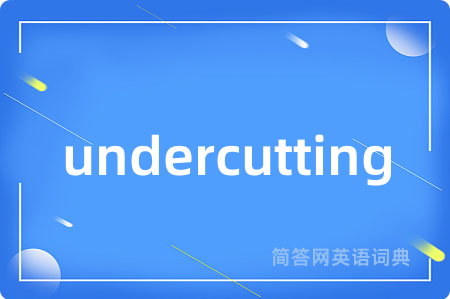undercutting