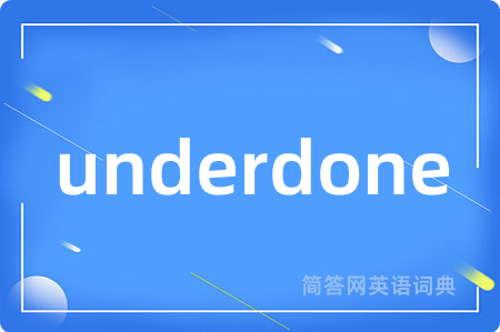 underdone