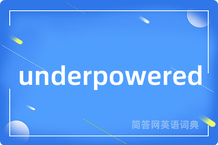 underpowered