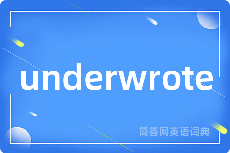 underwrote