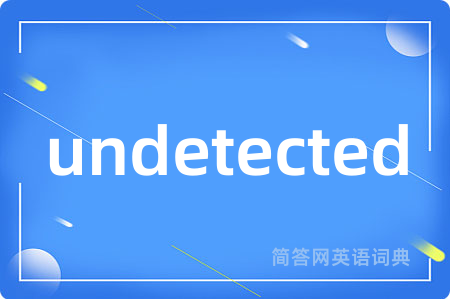 undetected