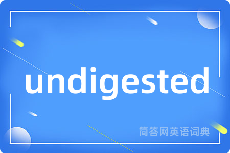 undigested