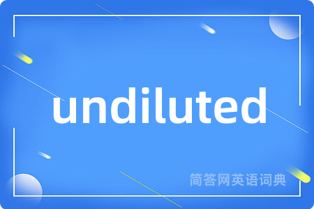 undiluted