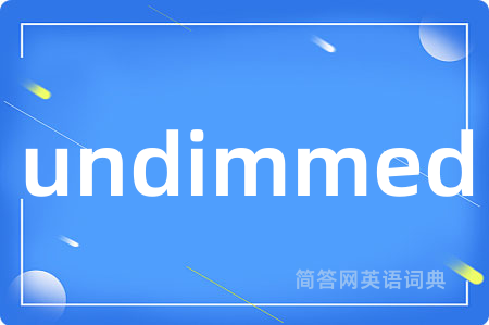 undimmed