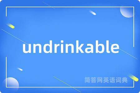 undrinkable