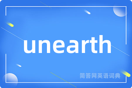 unearth