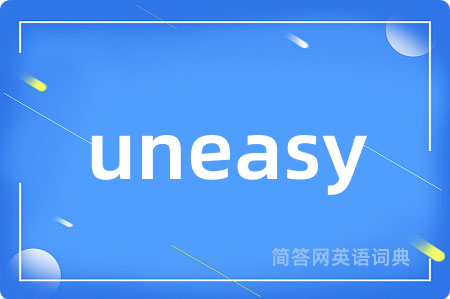 uneasy