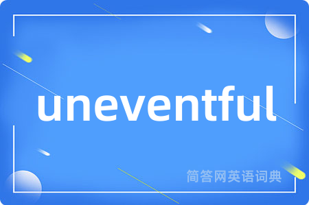 uneventful