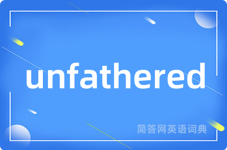 unfathered