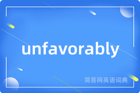 unfavorably